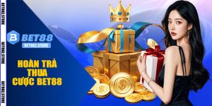 Hoàn Trả Thua Cược BET88 – Nhận Lại Lợi Ích Tối Đa, Chơi Thả Ga