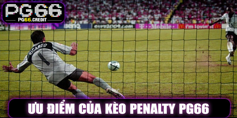 Ưu Điểm Nổi Bật Của Kèo Penalty PG66