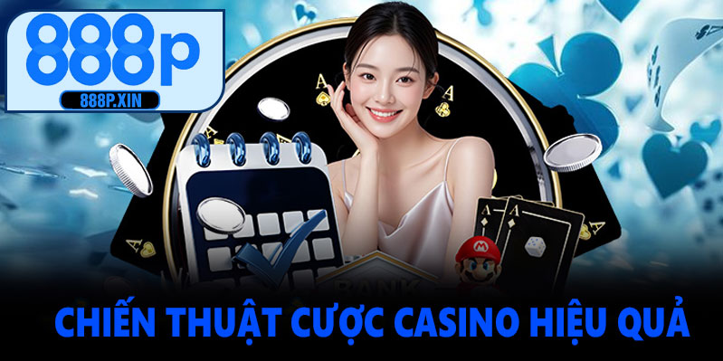 Chiến thuật cược casino 888P hiệu quả