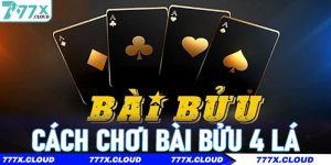 Cách Chơi Bài Bửu 4 Lá – Bí Quyết Dành Cho Người Mới Trên 777x