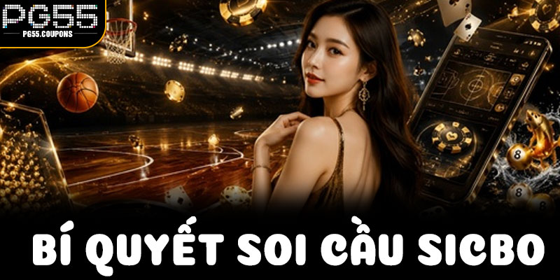 Bí Quyết Soi Cầu Sicbo PG55 – Giải Mã Nhịp Xúc Xắc Theo Cách Riêng