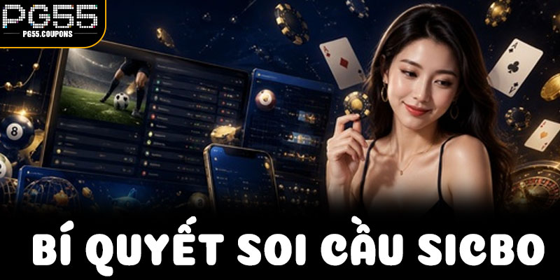Bí Quyết Soi Cầu Sicbo PG55 – Giữ Nhịp Phân Tích, Không Chạy Theo Cảm Xúc